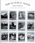Эта таблица из двенадцати фотографий под общим названием 'Из дебрей Юкатана. Находки в Чичен-Ице' — лишь малая часть той коллекции, которую собрал француз Огастес Леплонжон вместе со своей женой-англичанкой Элис