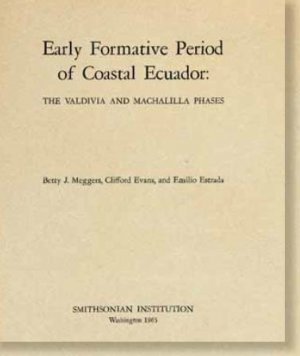Титульный лист книги Б.Дж. Меггере, К. Эванса, Э. Эстрада «Ранний формативный период прибрежного Эквадора: фазы Вальдивия и Мачалилья». Смитсоновский институт, Вашингтон, 1965 г.